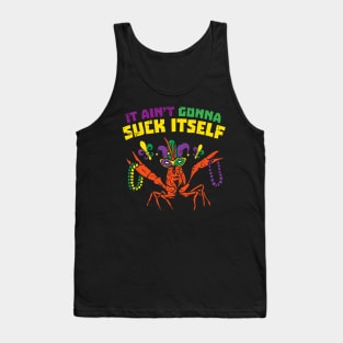 It Aint Gonna Suck Itself Crawfish Funny Mardi Gras Tank Top